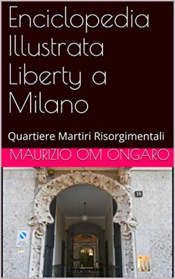 Enciclopedia Illustrata Liberty a Milano: Quartiere Martiri Risorgimentali